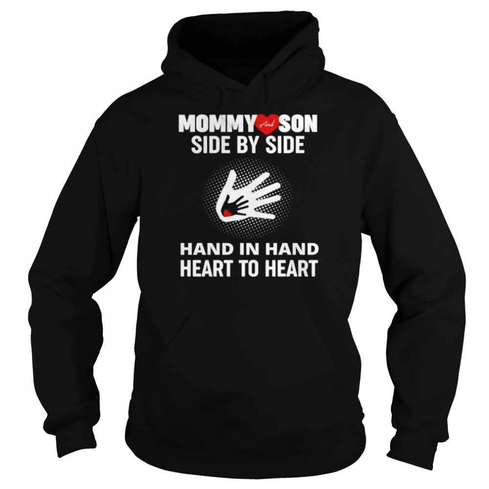 Mommy and son side by side hand in hand heart to heart shirt Unisex Hoodie