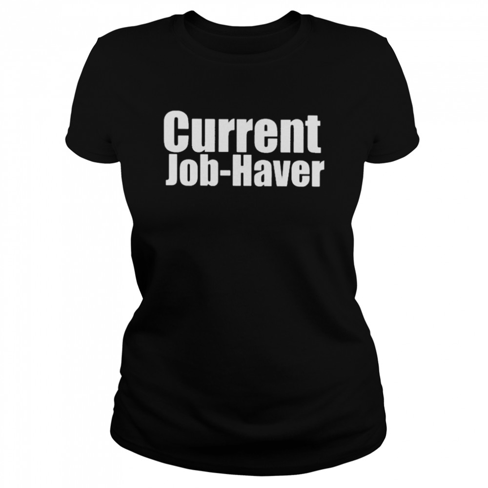 Niche Internet Micro Influencer Current Job Haver  Classic Women's T-shirt