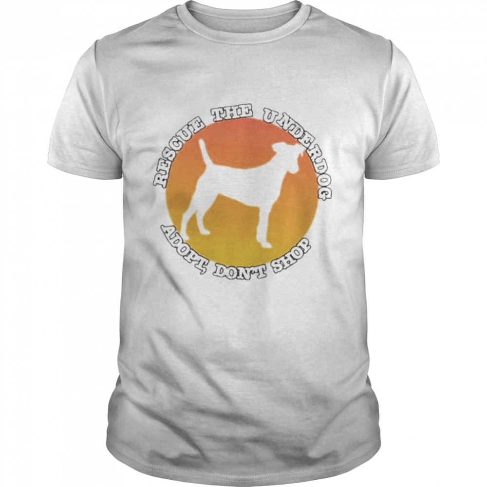 Rescue The Underdog Adopt Don’t Shop T-Shirt