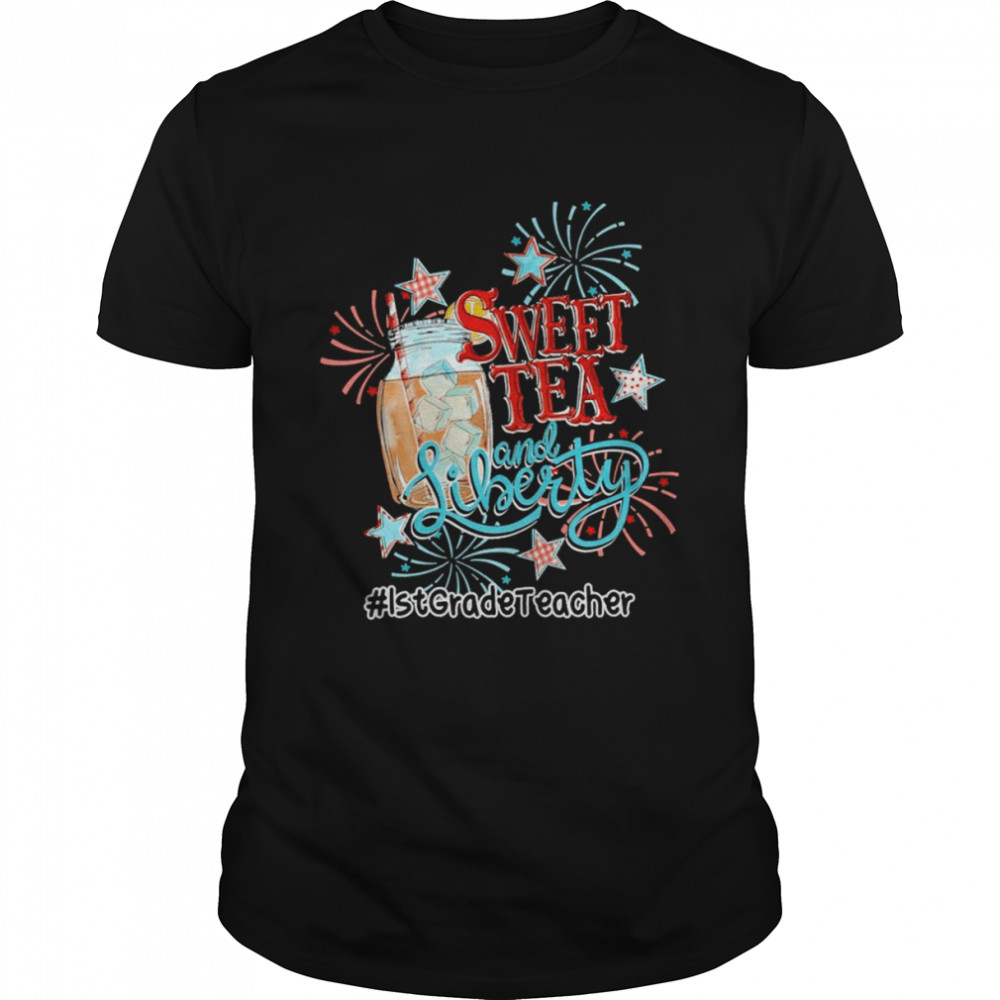 Sweet Tea And Liberty 1st Grade Teacher Shirt