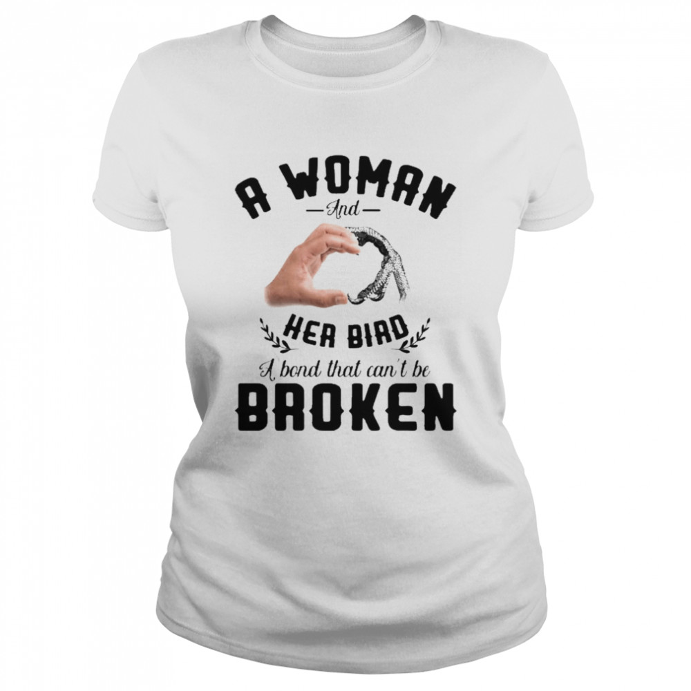 A Woman And Her Bird A Bond That Can’t Be Broken  Classic Women's T-shirt