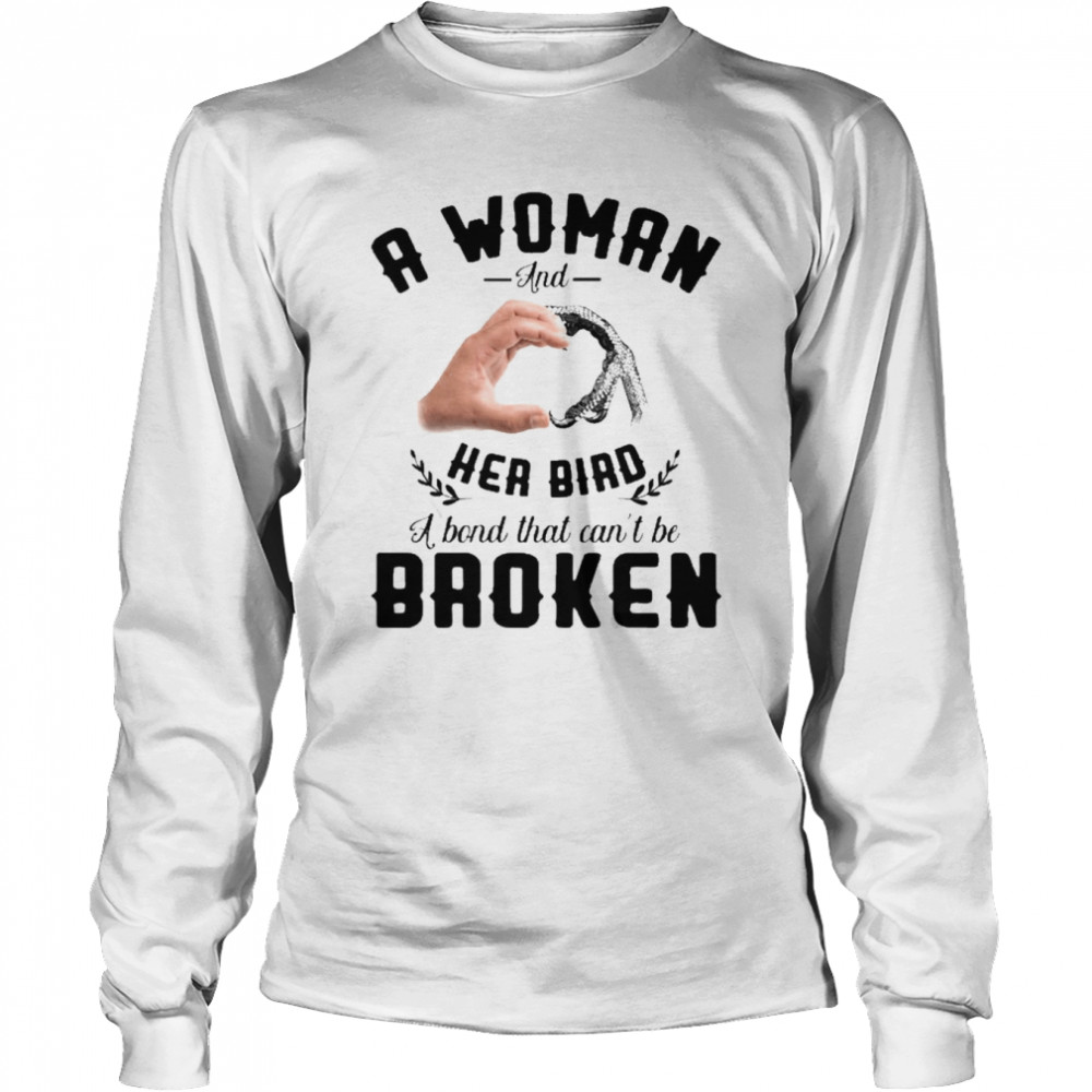 A Woman And Her Bird A Bond That Can’t Be Broken  Long Sleeved T-shirt