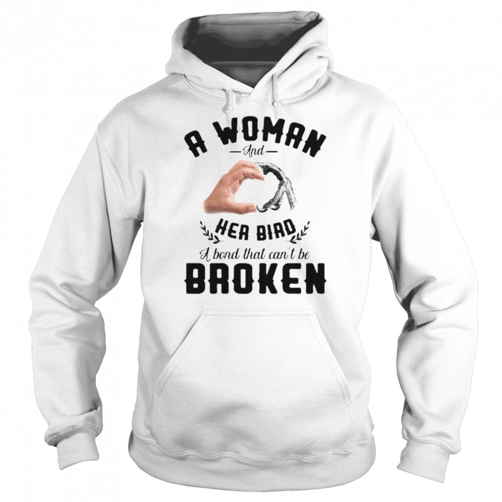 A Woman And Her Bird A Bond That Can’t Be Broken  Unisex Hoodie