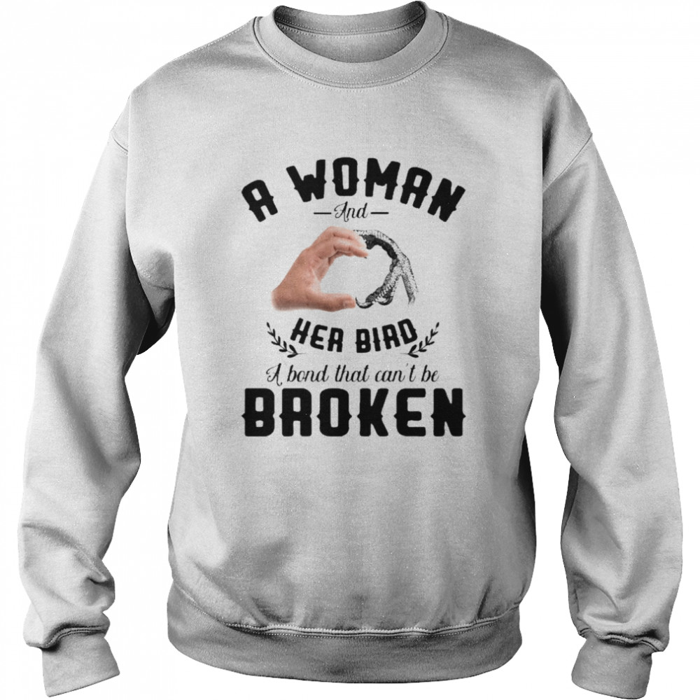 A Woman And Her Bird A Bond That Can’t Be Broken  Unisex Sweatshirt