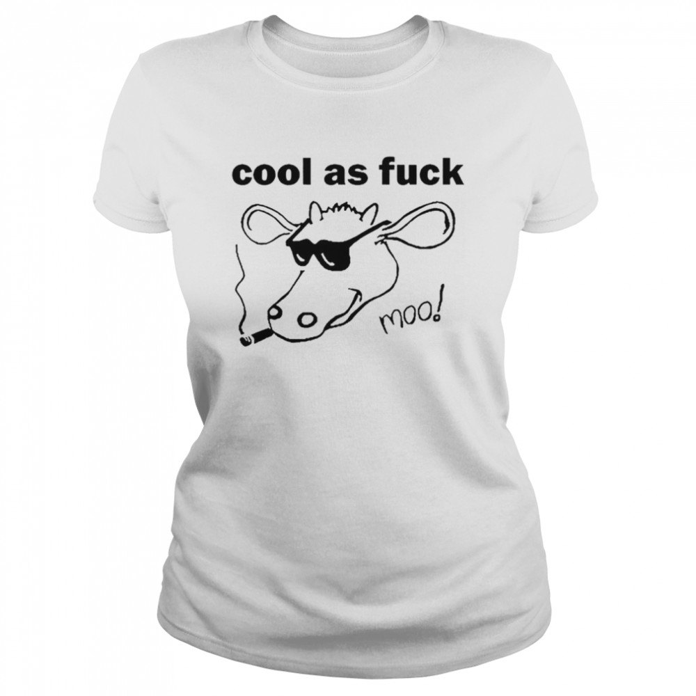 Cool as fuck moo shirt Classic Women's T-shirt