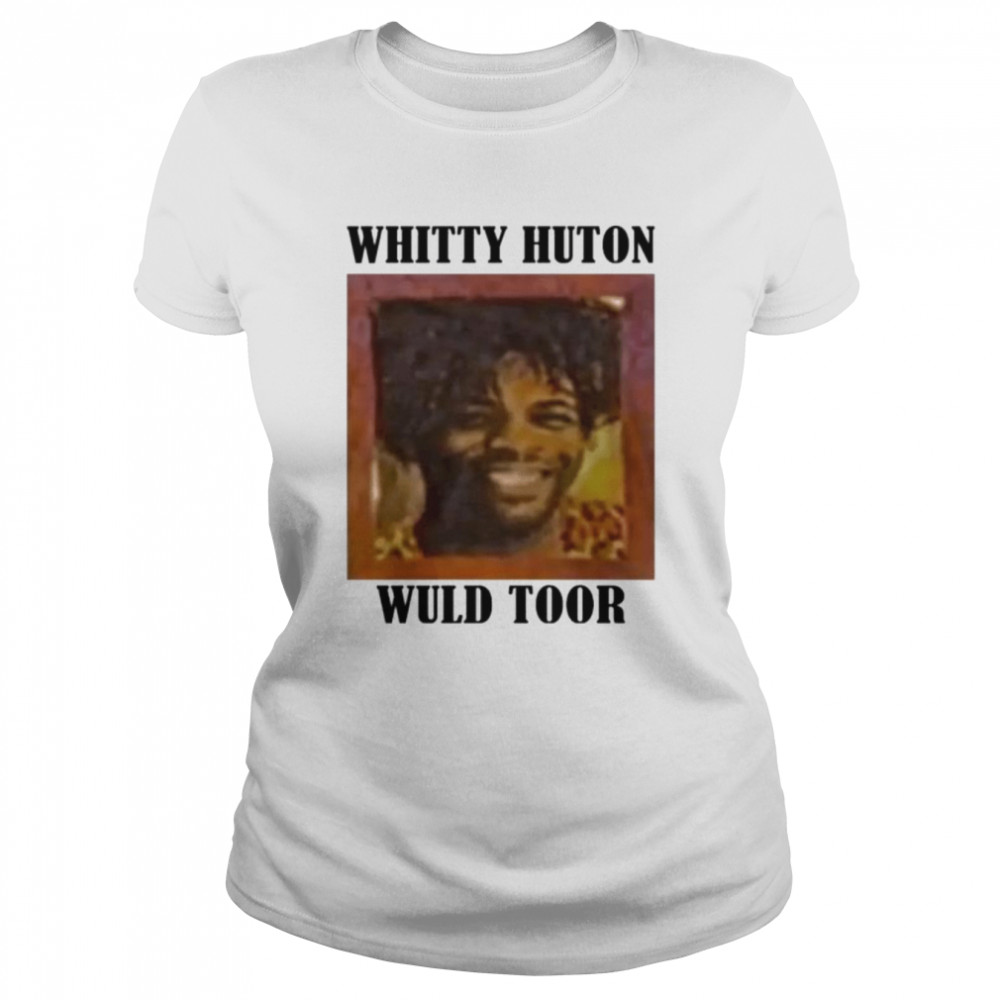 Whitty Huton Wuld Toor  Classic Women's T-shirt
